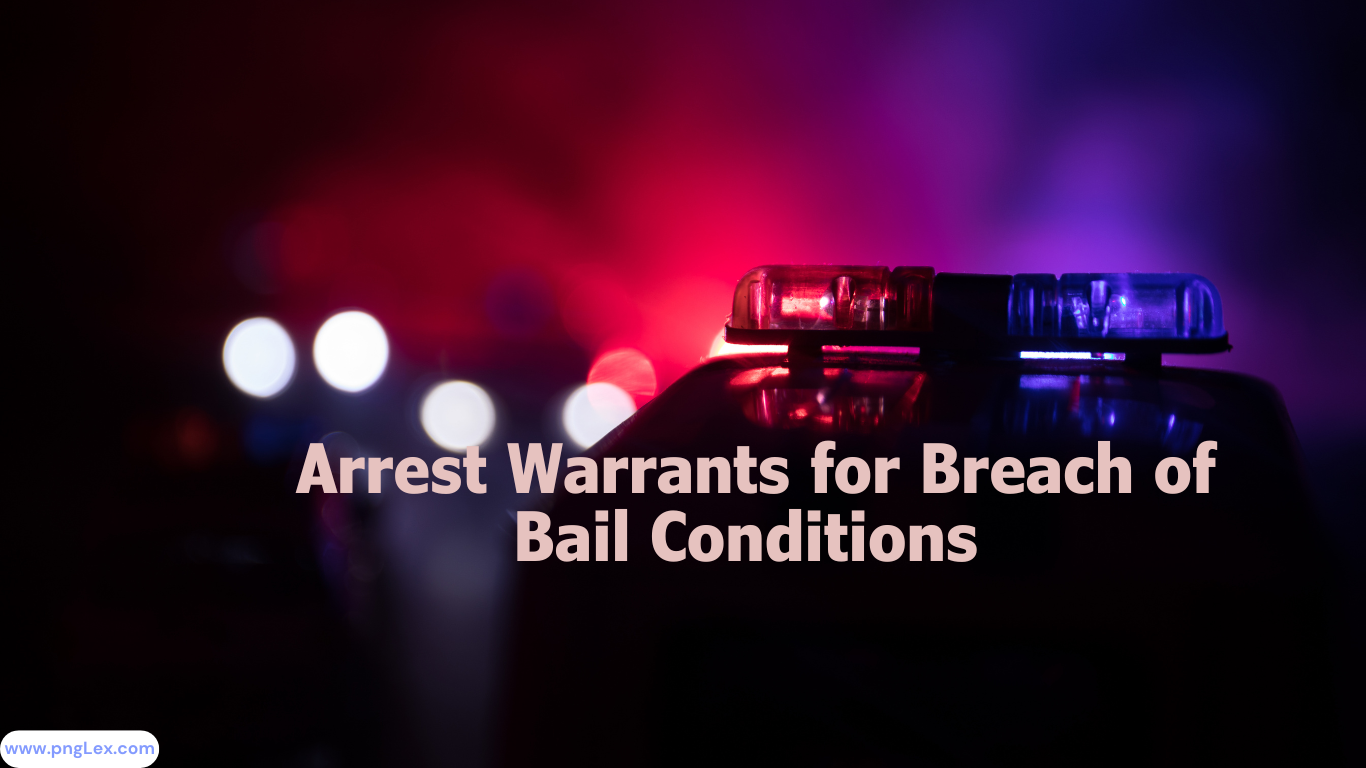 Arrest Warrants for Breach of Bail Conditions