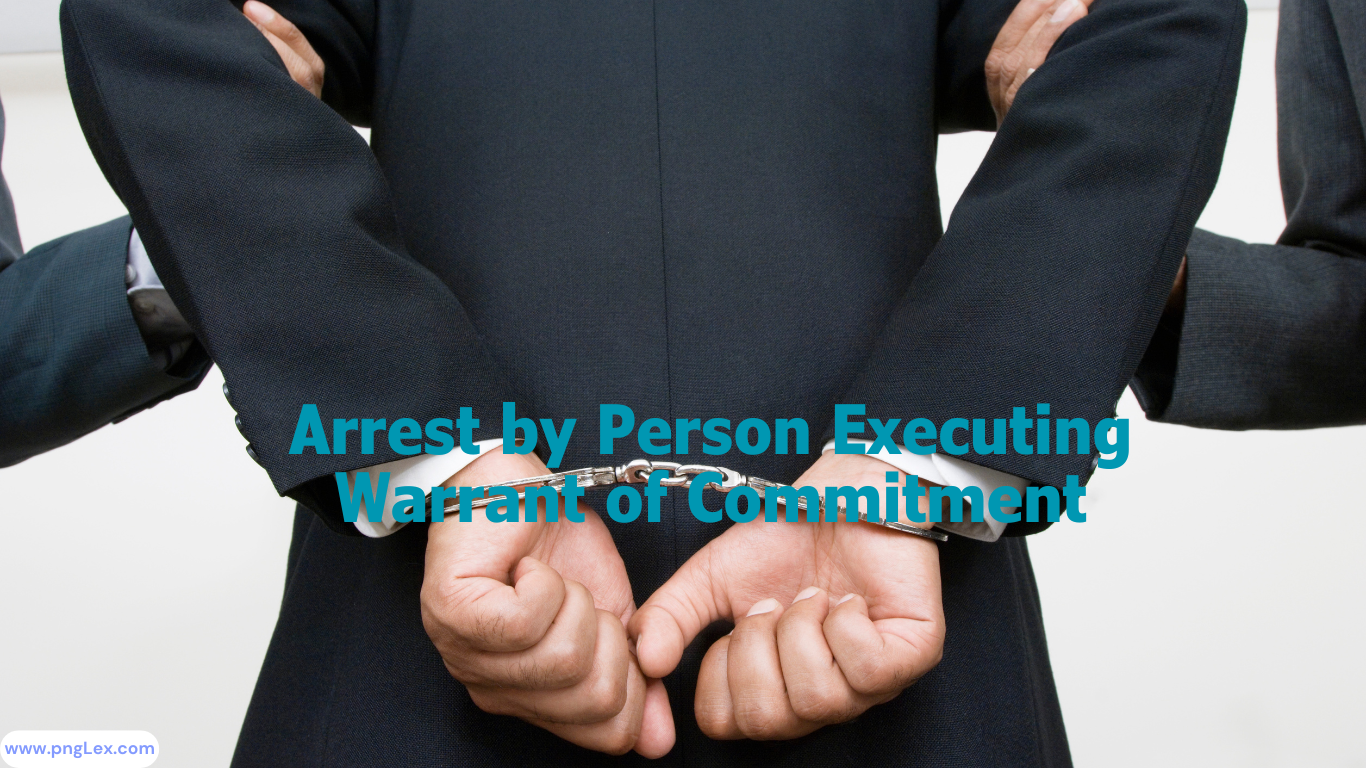 Arrest by Person Executing Warrant of Commitment