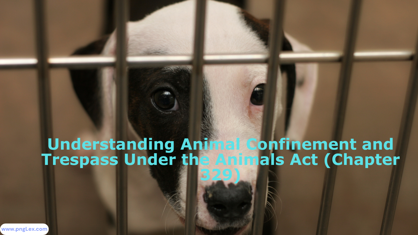 Understanding Animal Confinement and Trespass Under the Animals Act (Chapter 329)